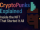 CryptoPunks Explained: Inside the NFT That Started It All